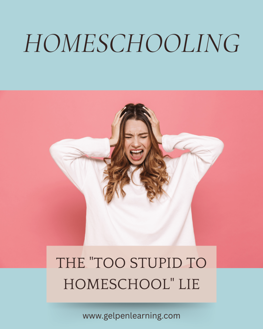 The “Too Stupid to Homeschool” Lie